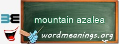 WordMeaning blackboard for mountain azalea